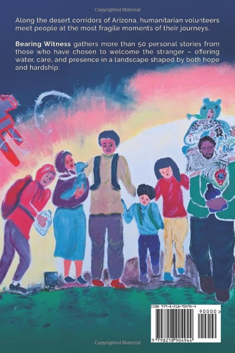 BEARING WITNESS: HUMANITARIAN STORIES FROM THE ARIZONA BORDERLANDS