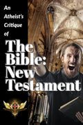 An Atheist's Critique of the Bible: New Testament