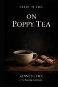 Seeds of Vice: On Poppy Tea