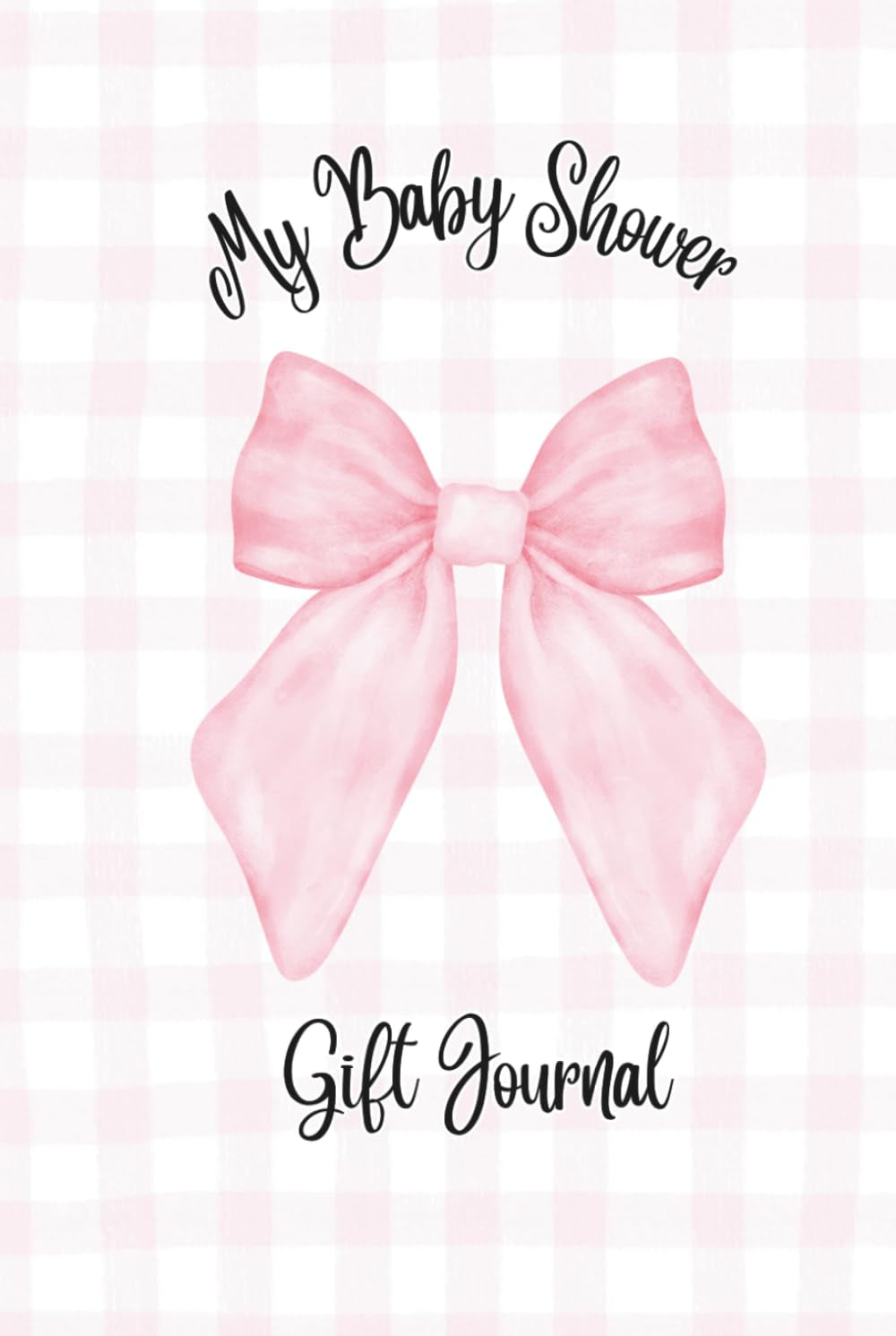 My Baby Shower Gift Journal: A Keepsake Log Book to Record Presents for the Mom-to-Be | 6x9in 120 pages | Perfect for Thank You Card Planning