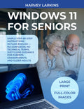 WINDOWS 11 FOR SENIORS: Simple step-by-step instructions in plain English — no confusion, no technical terms, just clear guidance for parents, grandparents, and older adults.