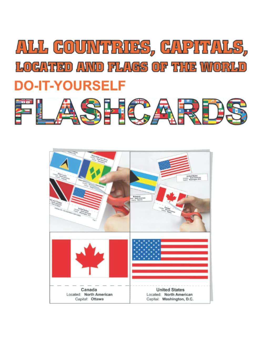 ALL COUNTRIES, CAPITALS, LOCATED AND FLAGS OF THE WORLD: DO IT YOURSELF FLASH CARDS