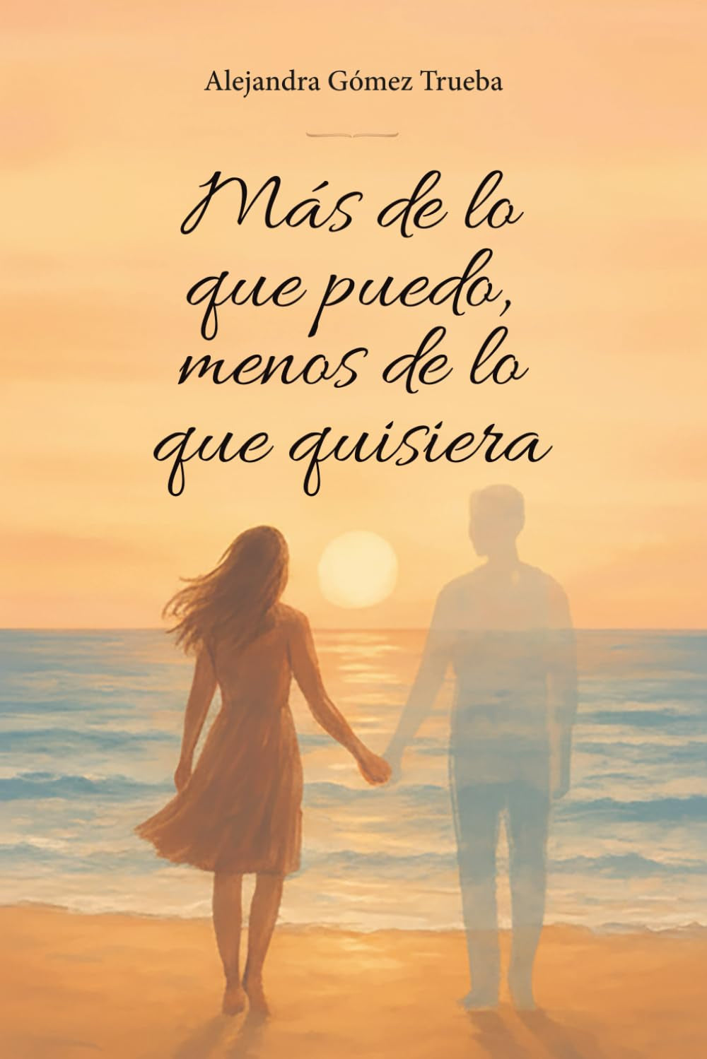 Más de lo que puedo, menos de lo que quisiera: Una historia real sobre el amor, la pérdida y la transformación