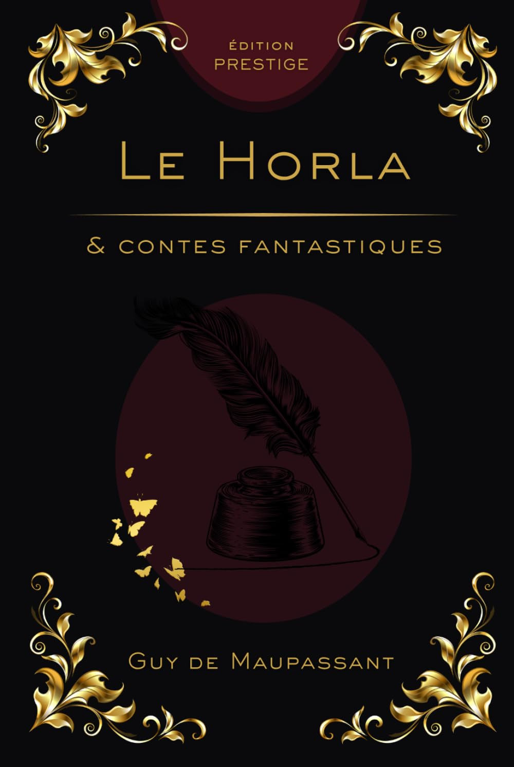 LE HORLA & CONTES FANTASTIQUES: Les chefs-d’œuvre de l’angoisse psychologique Édition Prestige Collector – Textes intégraux (French Edition)