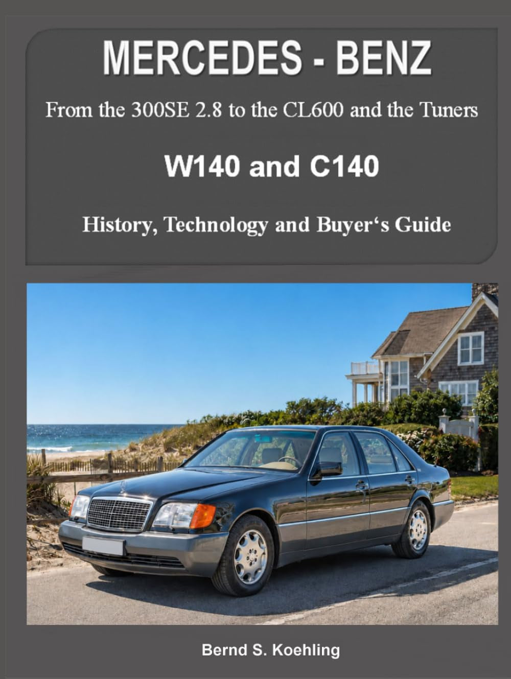 MERCEDES-BENZ W140 and C140: From the 300SE 2.8 to the CL600 and the Tuners