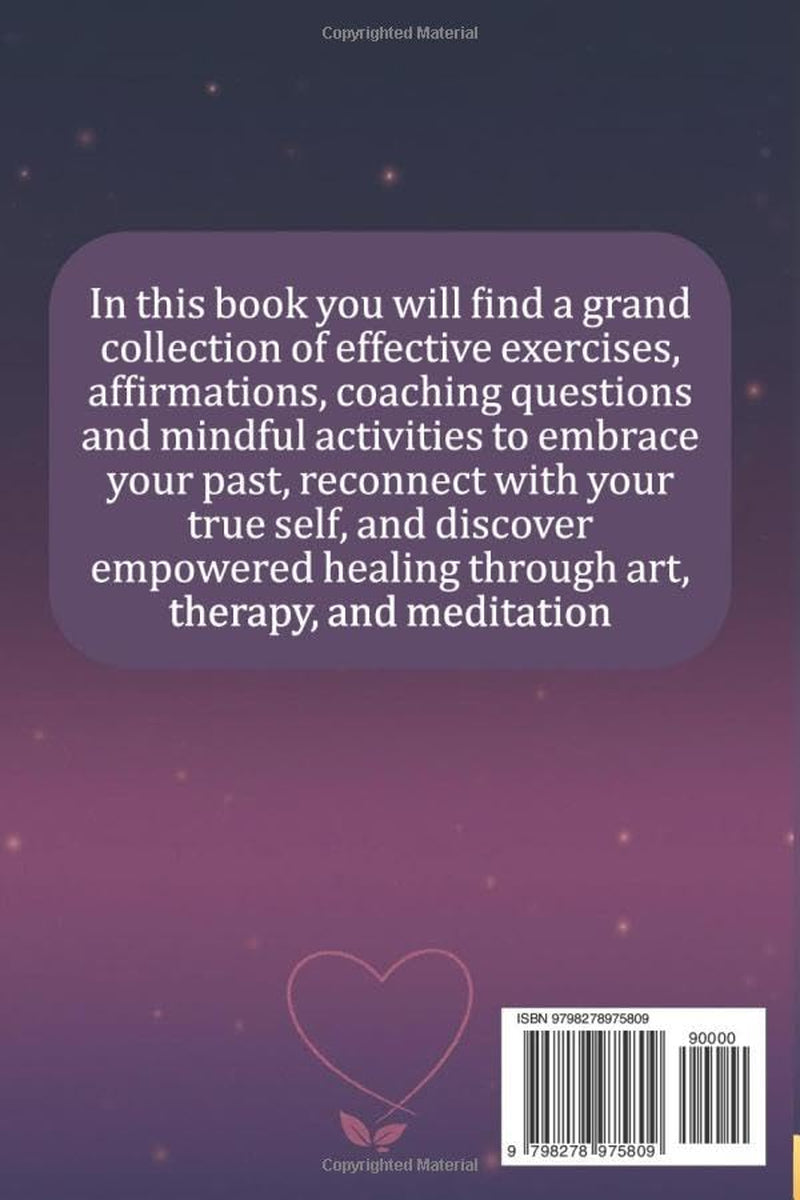 Healing the Inner Child: A Creative Self-Help Guide for Adults to Recover from Childhood Trauma, Build Boundaries, and Awaken Emotional Peace