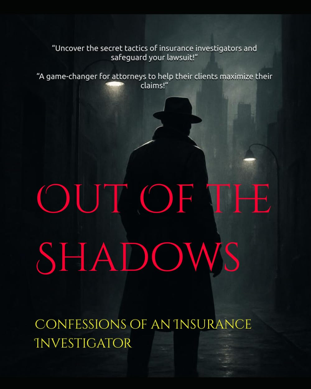 Out Of the Shadows: Confessions of an Insurance Investigator