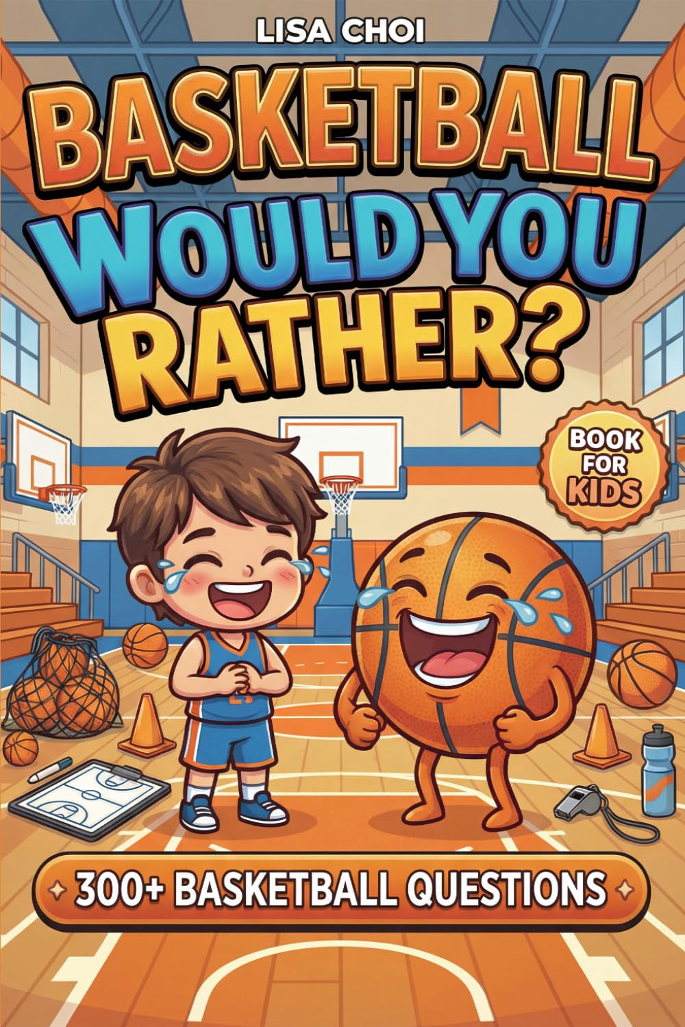 Basketball Would You Rather?: 300+ Basketball Questions & Hilarious Challenges for Kids, Teens & Adults | The Ultimate Hoops Game Book | Perfect Gift for Young Ballers & Die-Hard Fans