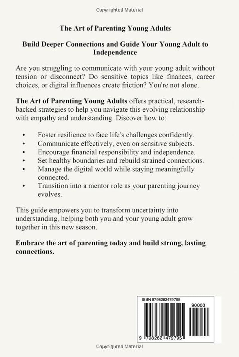 The Art of Parenting Young Adults: Build Strong Relationships, Open Communication, and Decision-Making to Raise Kids Who are Resilient and Healthy