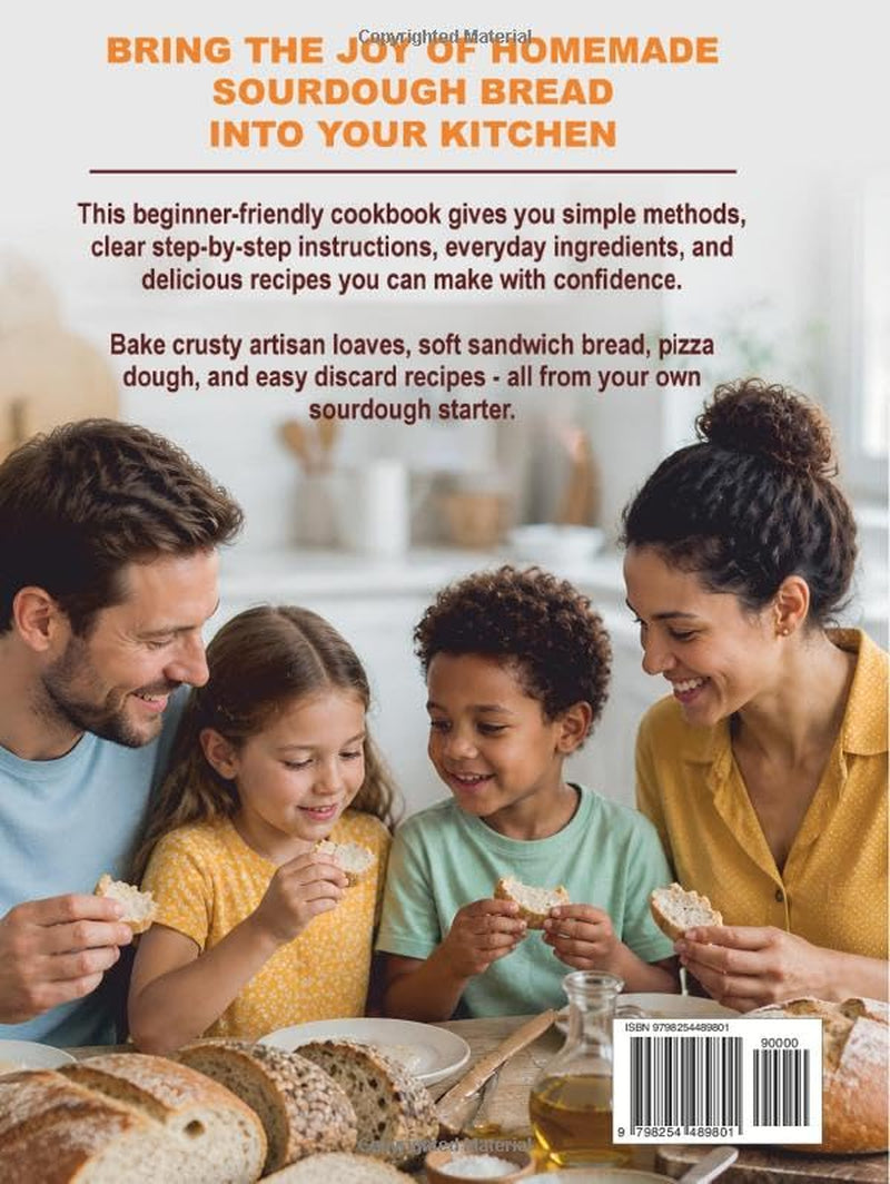 The Complete Sourdough Cookbook for Beginners: Step-by-Step Baking with Sourdough Starter & Zero-Waste Discard Recipes for Artisan Loaves, Sandwich Bread, Pizza & More