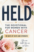 Held - The Devotional for Women with Cancer: 90 Days of Faith and Strength