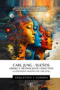 CARL JUNG - Sueños, Líbido, e Inconsciente Colectivo: La Psicología Analítica De Carl Jung: Explorando los Símbolos, Arquetipos y el Proceso de ... Psicológico y Espiritual (Spanish Edition)