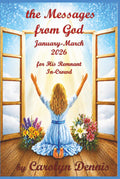 The Messages From God January-March 2026: for His Remnant In-Crowd