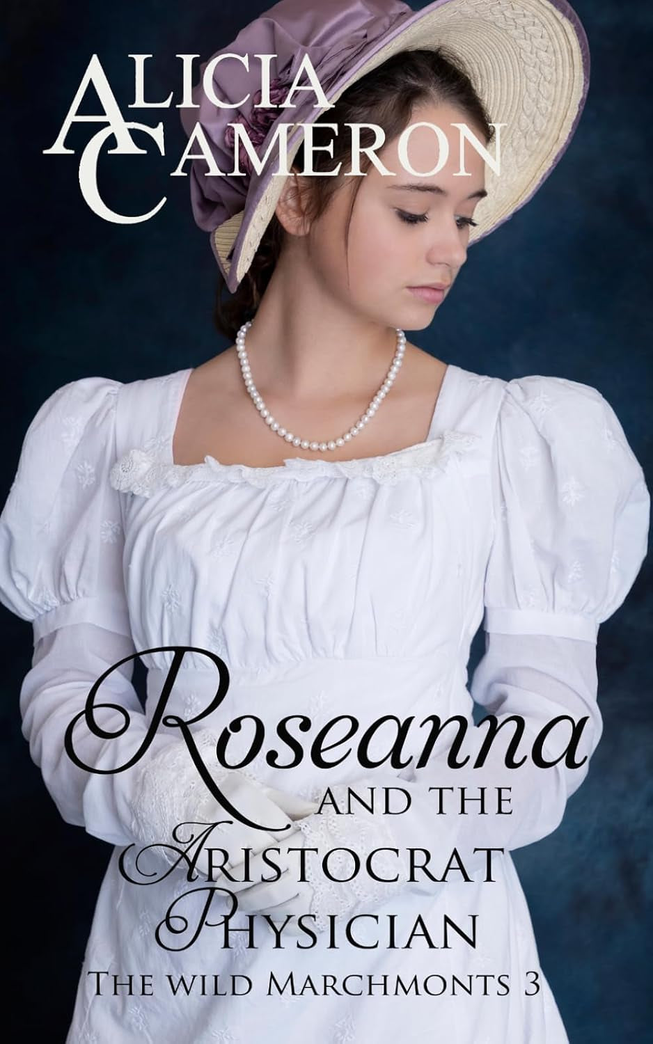 Roseanna and the Aristocrat Physician: A Sparkling Regency Romance (The Wild Marchmonts)