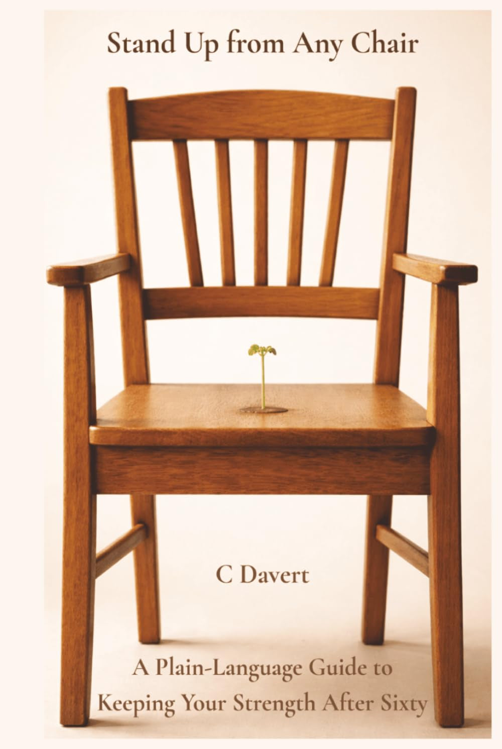 Stand Up from Any Chair: A Plain-English Guide to Fixing What Aging Quietly Steals