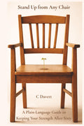 Stand Up from Any Chair: A Plain-English Guide to Fixing What Aging Quietly Steals