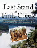 Last Stand at Fork Creek: A Farm Family Fights to Save Their Land, Community and the Little Tennessee River