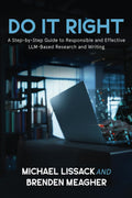 DO IT RIGHT: A Step-by-Step Guide to Responsible and Effective LLM-Based Research and Writing (Responsible Use of AI: The How, The Why, What's Next)