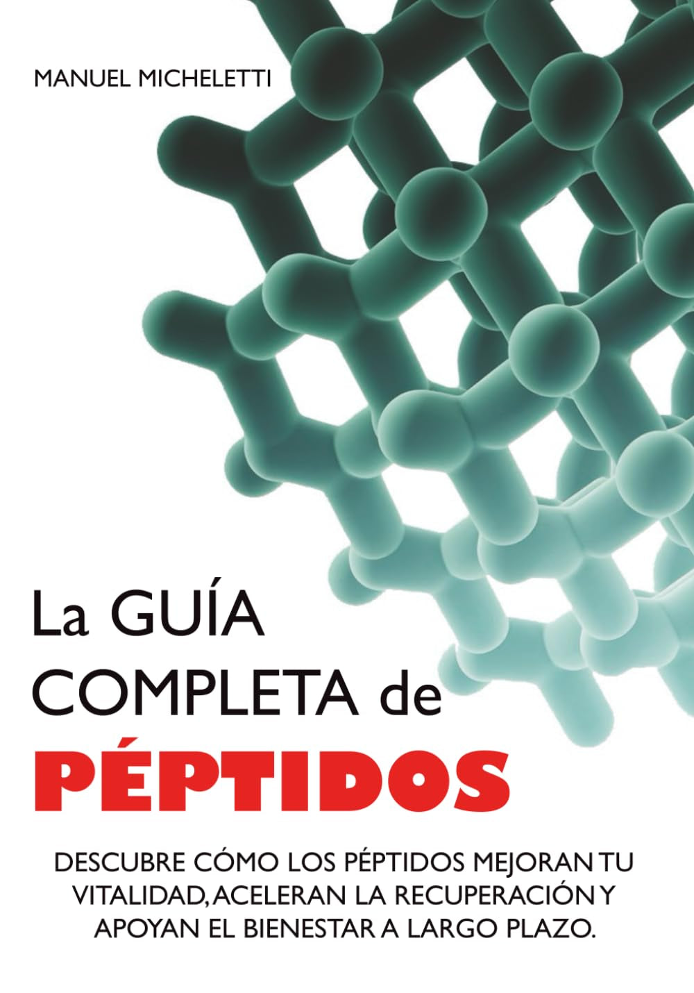 La Guía Completa de Péptidos: Descubre Cómo los Péptidos Mejoran tu Vitalidad, Aceleran la Recuperación y Apoyan el Bienestar a Largo Plazo (Spanish Edition)