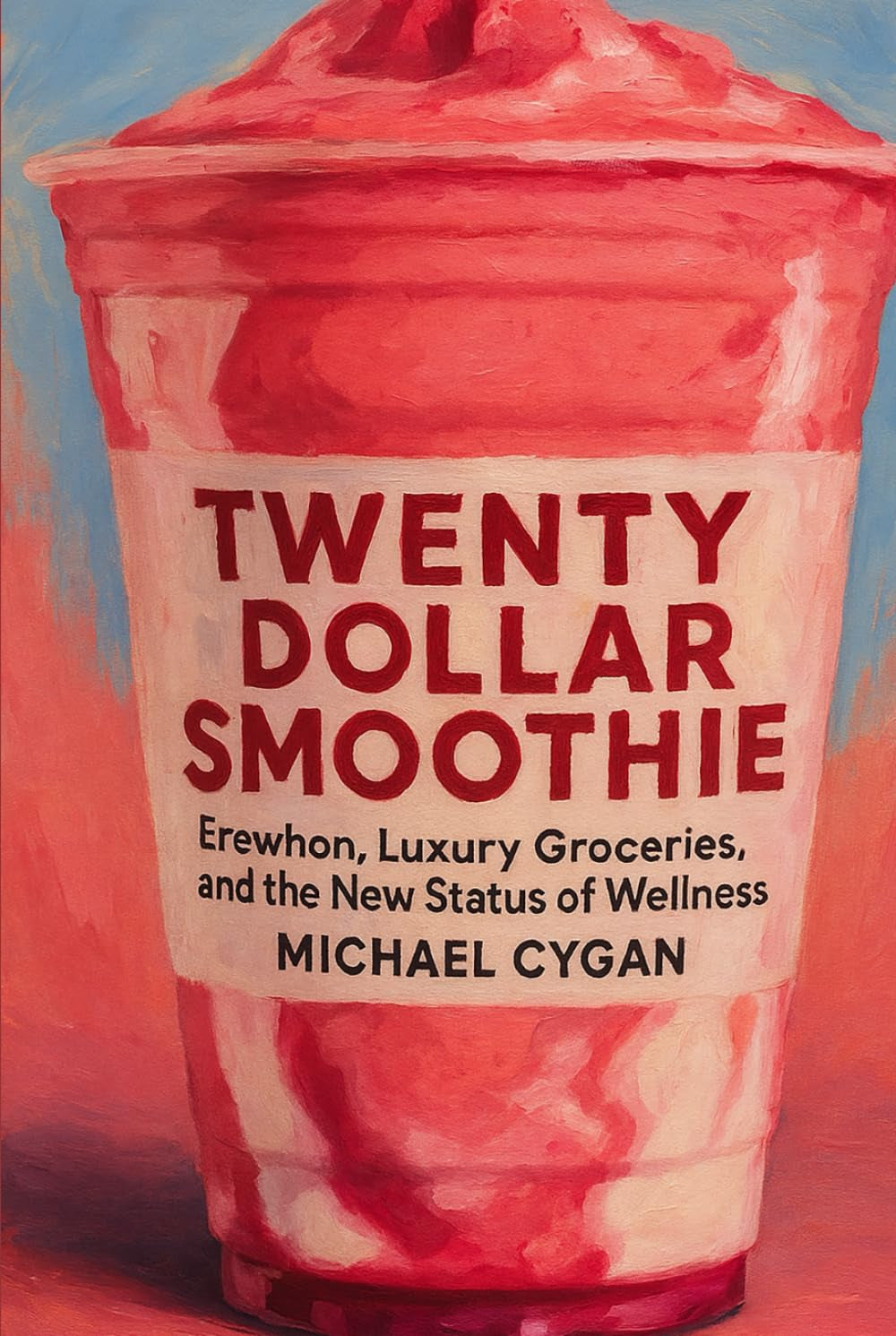 TWENTY-DOLLAR SMOOTHIE: Erewhon, Luxury Groceries, and the New Status of Wellness
