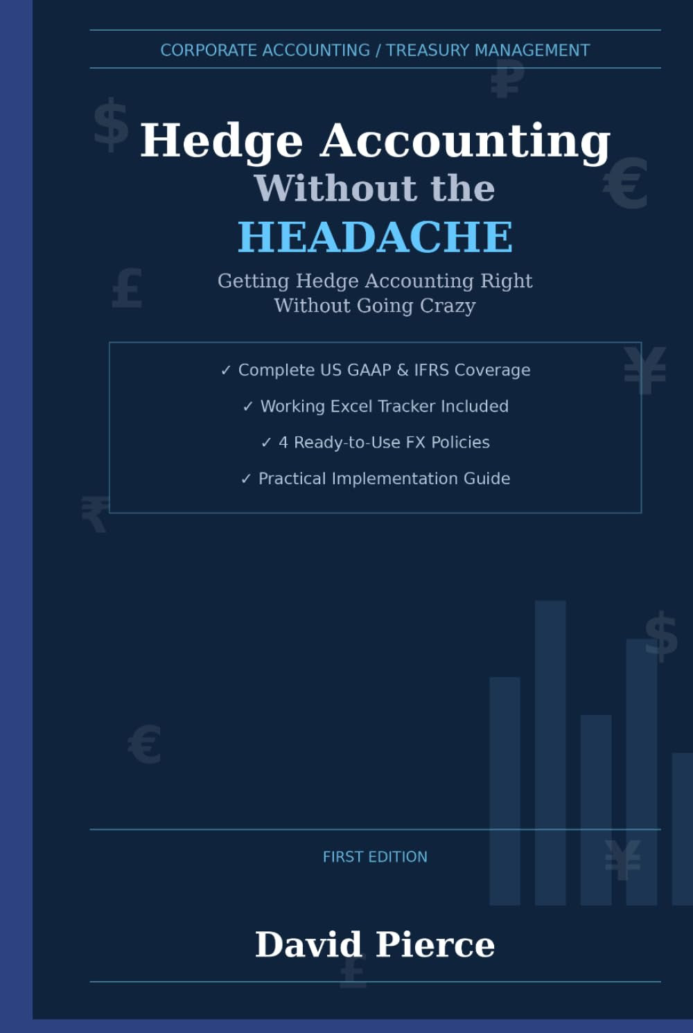 Hedge Accounting Without the Headache: Getting Hedge Accounting Right Without Going Crazy (Corporate Treasury Master Series)