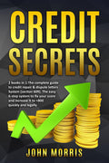 Credit Secrets: 2 books in 1: The Complete Guide to credit repair & dispute letters System (Section 609). The easy 6-step system to fix your score and increase it to +800 quickly and legally