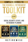 The Essential Retirement Toolkit: Complete Guides to Social Security, Estate, and Retirement Planning