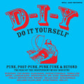 D-I-Y: DO-IT-YOURSELF â€“ Punk, Post Punk, Punk Funk & Beyond: The Rise of the Independent Music Industry (BLUE VINYL)