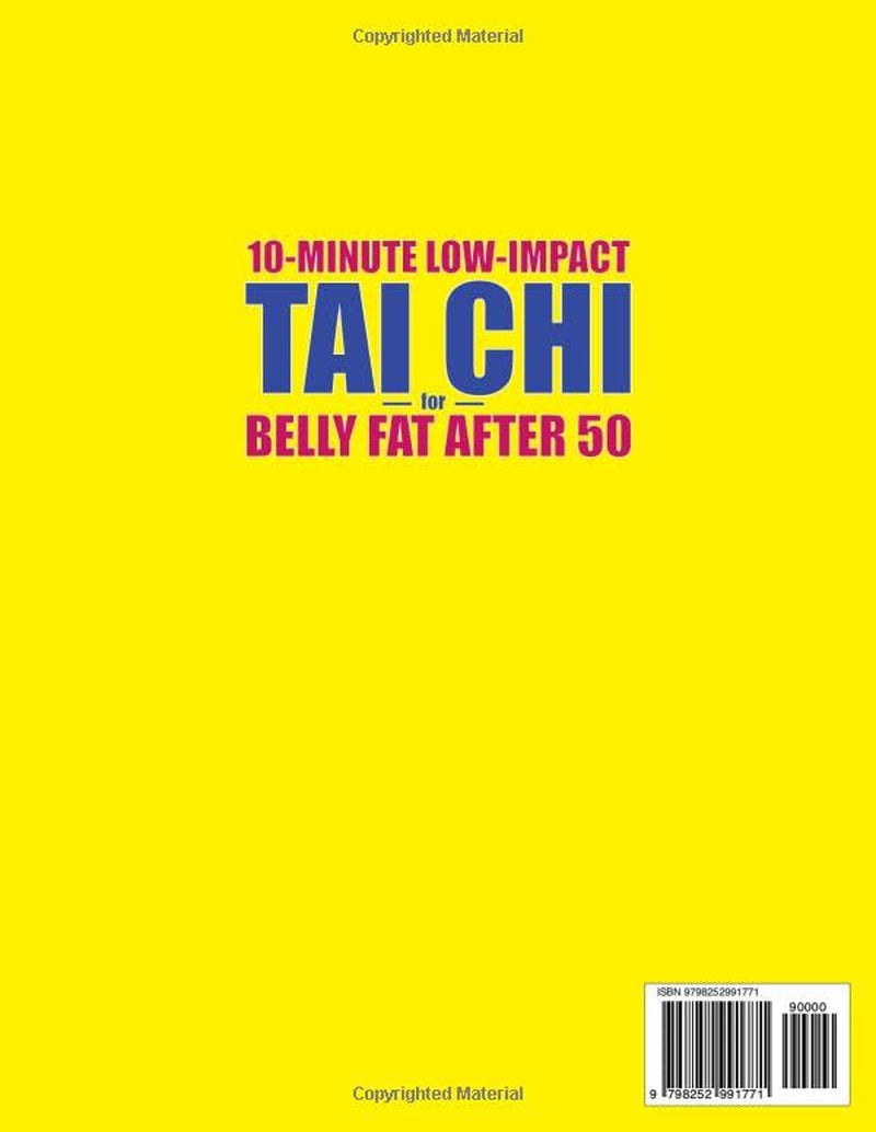 TAI CHI FOR BELLY FAT AFTER 50: 10-Minute Low-Impact Routines That Actually Work - Flatten Your Belly Without Hurting Your Joints, Step-by-Step with ... Hype (Ideal for Men Who Sit Most of the Day)