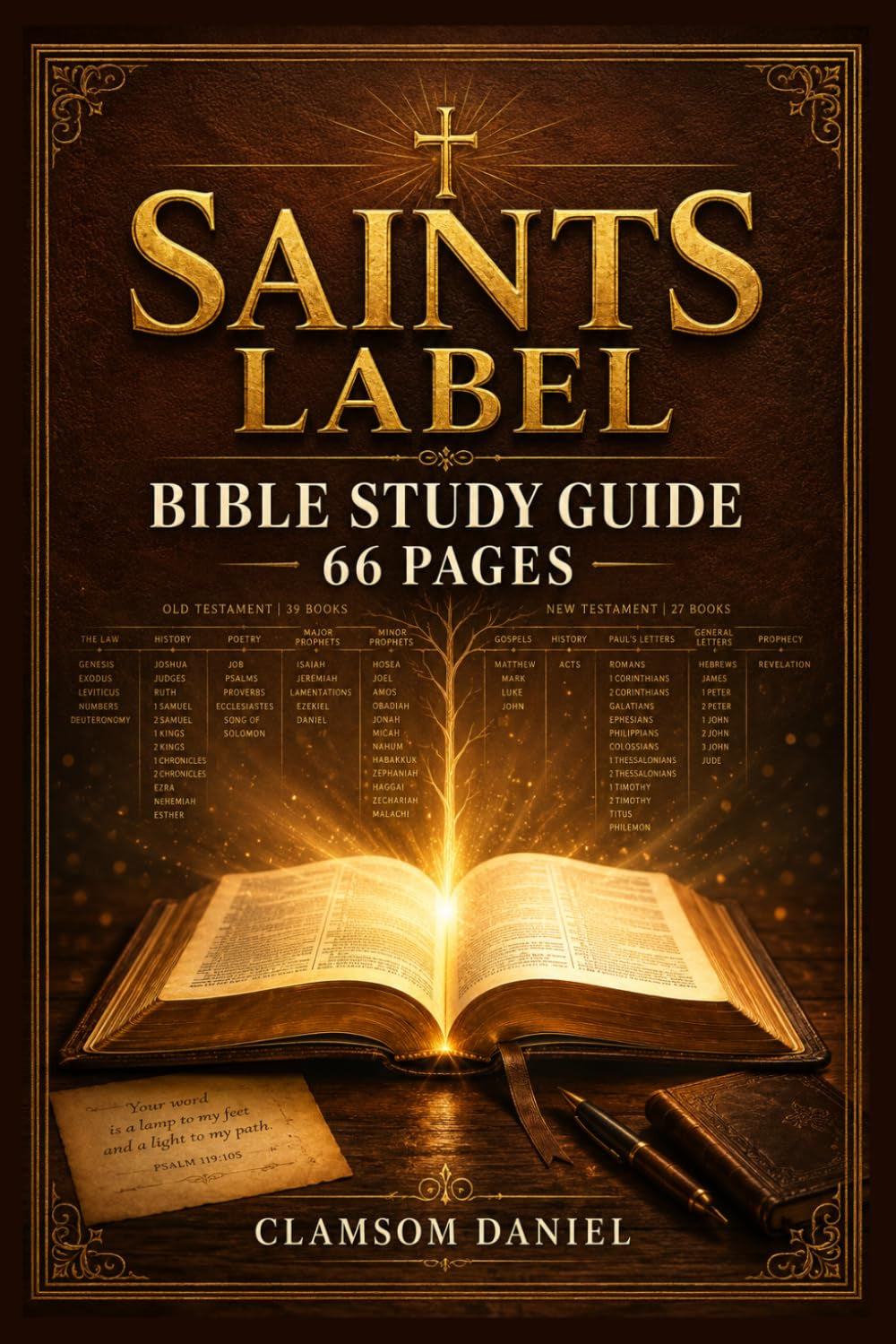 Saints Label Bible Study Guide: A Beginner's journey to Every Book of the Bible — Simple Summaries, Key Verses, and Real-Life Application for All 66 Books