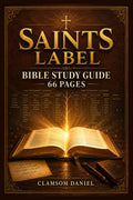 Saints Label Bible Study Guide: A Beginner's journey to Every Book of the Bible — Simple Summaries, Key Verses, and Real-Life Application for All 66 Books