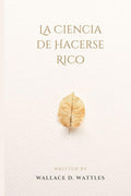 La Ciencia de Hacerse Rico (Spanish Edition)