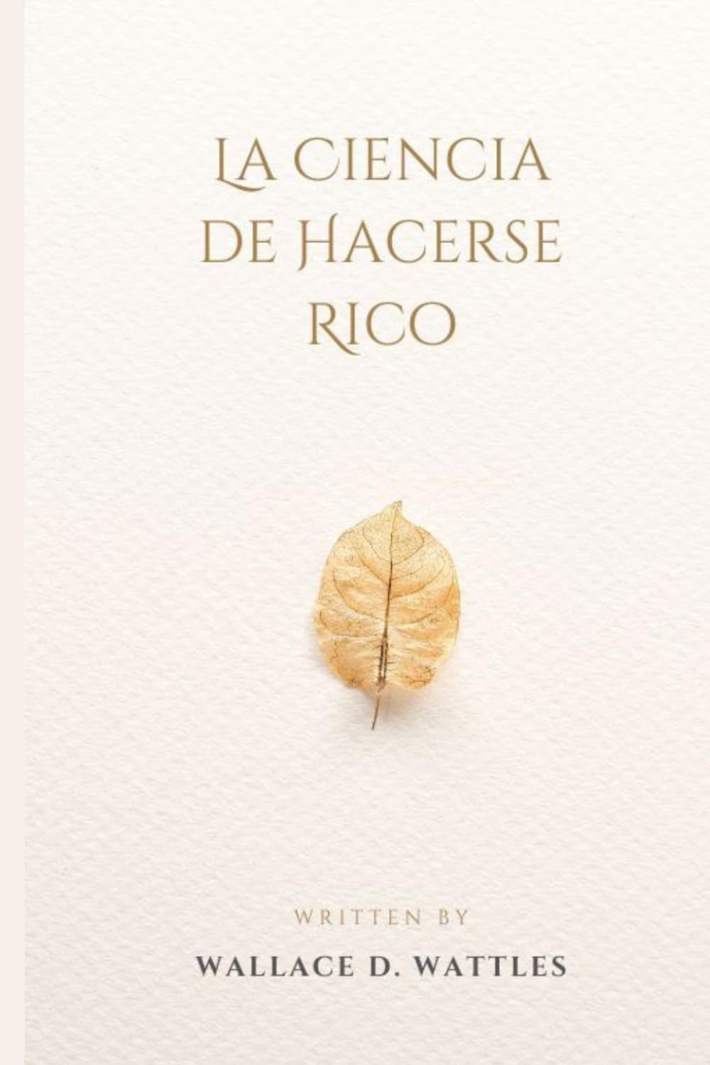 La Ciencia de Hacerse Rico (Spanish Edition)