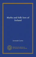 Myths and folk-lore of Ireland