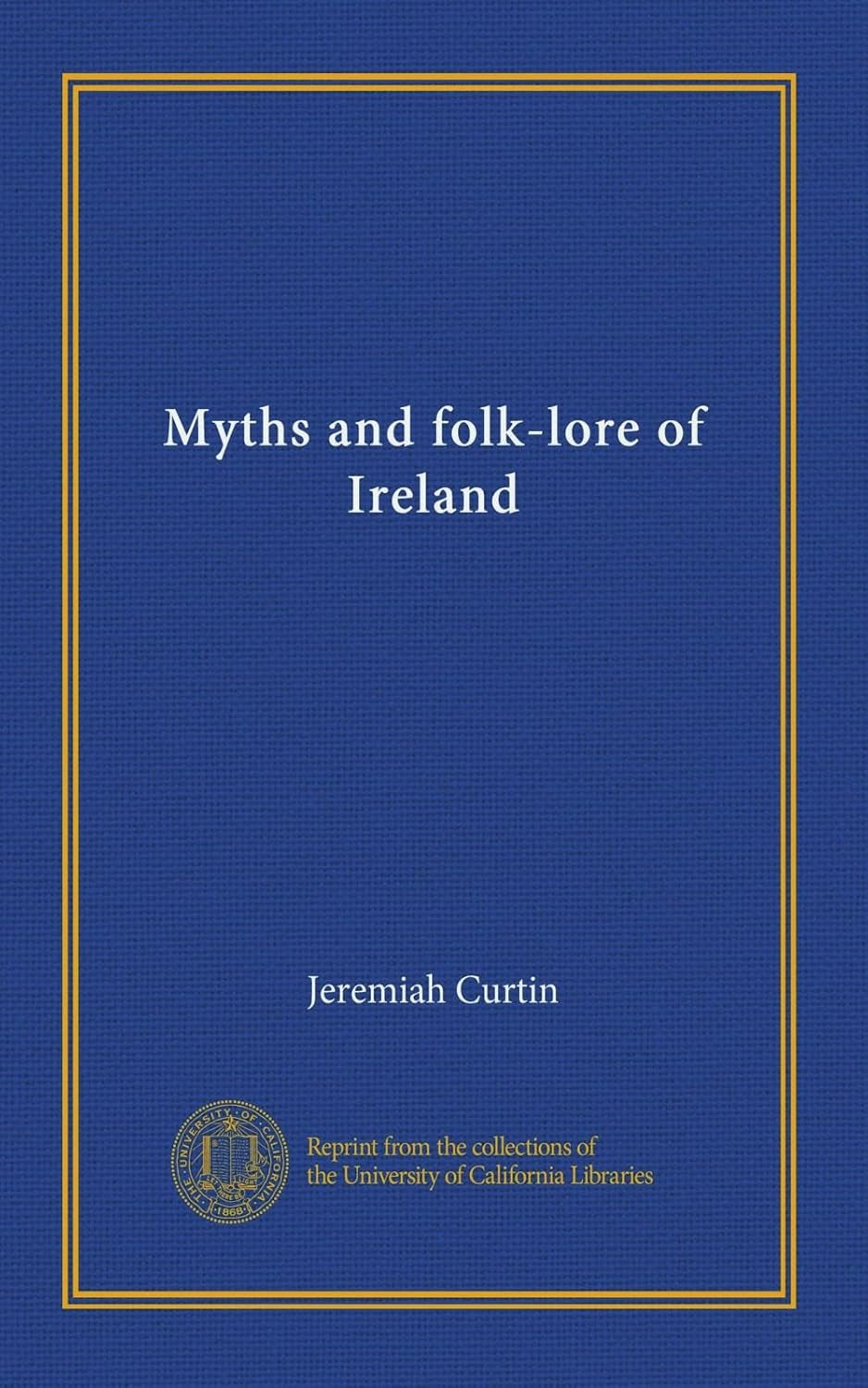 Myths and folk-lore of Ireland