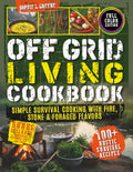 Off-Grid Living Cookbook: Simple Survival Cooking with Fire, Stone & Foraged Flavors
