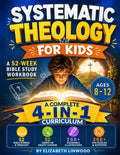 Systematic Theology for Kids: A 52-Week KJV Bible Study Workbook with Hands-On Object Lessons, Bible Stories, Fun Activities, and Colorable Illustrations (Ages 8-12)
