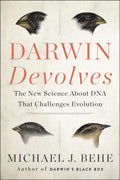 Darwin Devolves: The New Science About DNA That Challenges Evolution ― As Featured in the Film, The Story of Everything