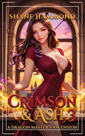 Crimson & Ash: A Dragon Master's Ascension 3: A Progression Fantasy Adventure (Royal Dragon Academy)