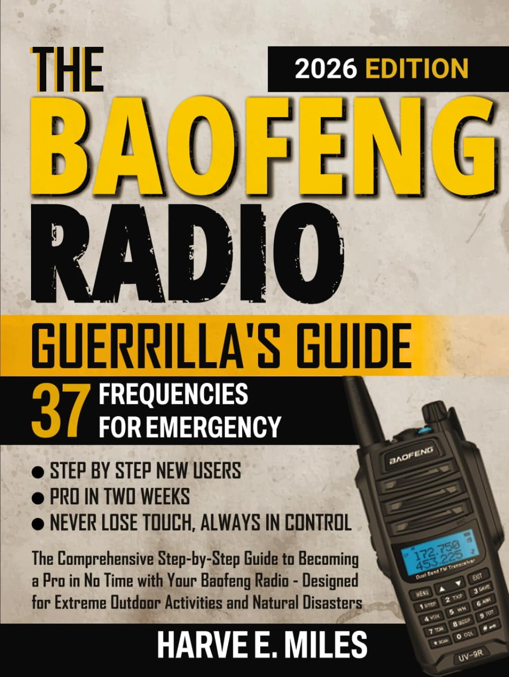 The Baofeng Radio Guerrilla's Guide: The Comprehensive Step-by-Step Guide to Becoming a Pro in No Time with Your Baofeng Radio - Designed for Extreme Outdoor Activities and Natural Disasters