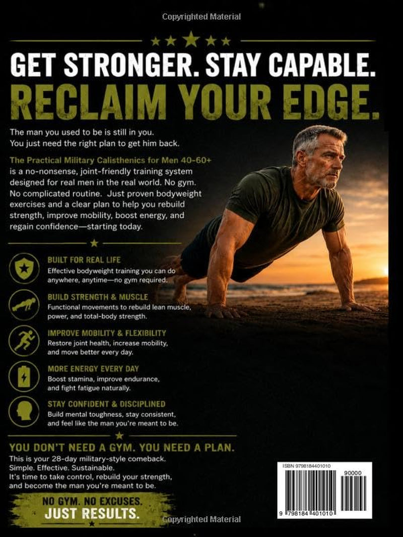 The Practical Military Calisthenics for Men 40-60+: Fully Illustrated No Gym Program with Level-Based & Joint-Friendly Workouts to Feel Strong, Capable and Confident Again in 15 to 30 Minutes a Day