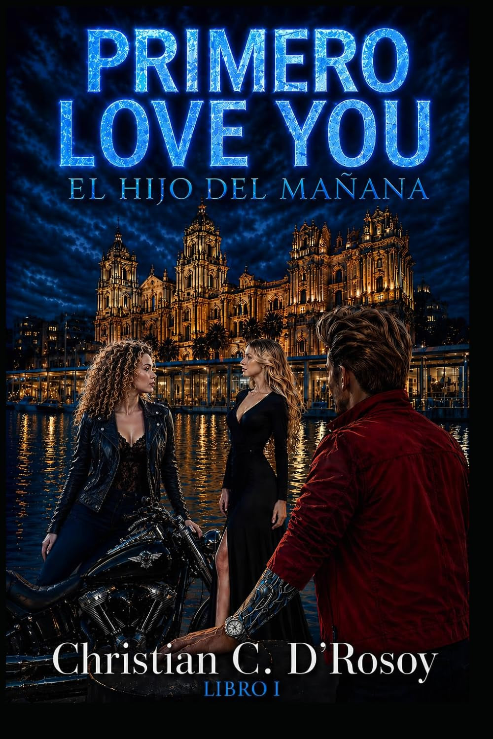 PRIMERO LOVE YOU: EL HIJO DEL MAÑANA (PRIMERO LOVE YOU – EL HIJO DEL MAÑANA (Libro 1 de la Trilogía “Primero Love You”)) (Spanish Edition)