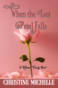 When the Last Petal Falls: A friends to lovers, surprise marriage, small town romance (Robeson Family Novel)