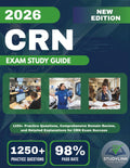 CRN EXAM STUDY GUIDE 2026: 1250+ Practice Questions, Comprehensive Domain Review, and Detailed Explanations for CRN Exam Success