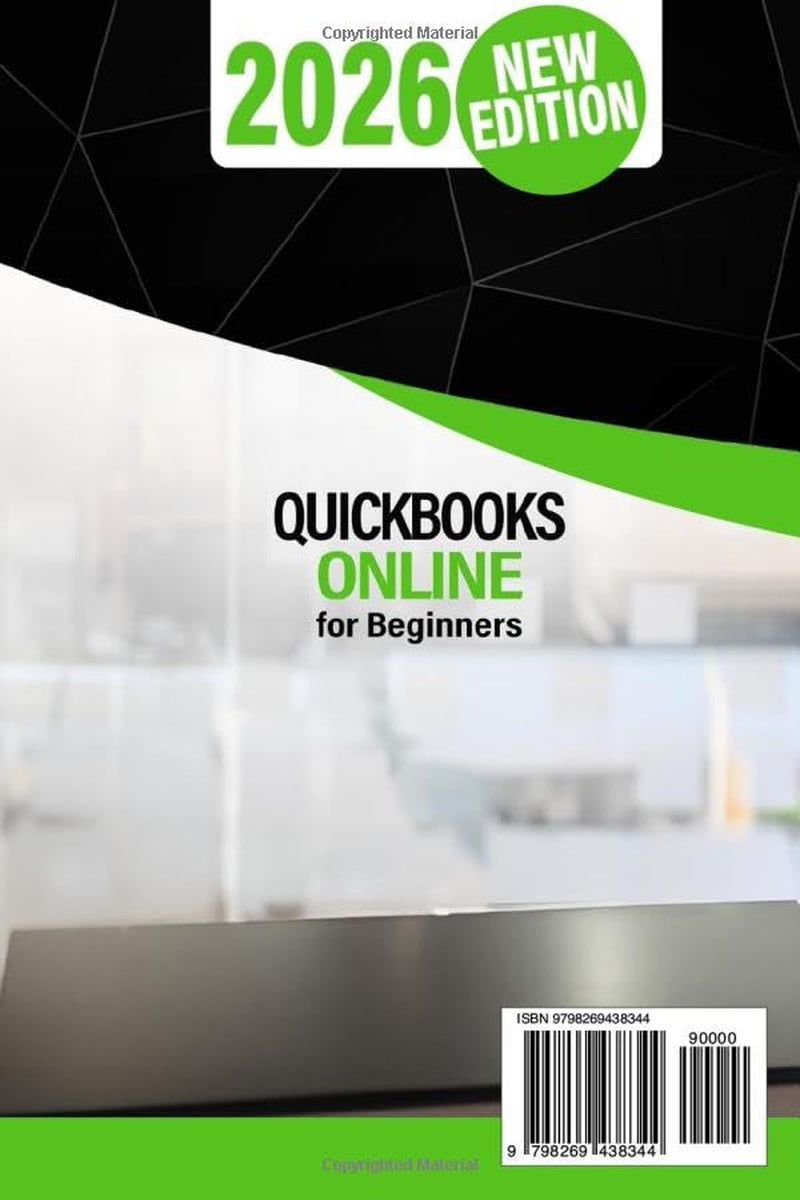 QuickBooks Online for Beginners 2026 New Edition: The Most Updated Illustrated Guide to QBO. Unlock Practical Tools, Automation Secrets, and Industry-Specific Strategies to Go from Zero to Pro Fast