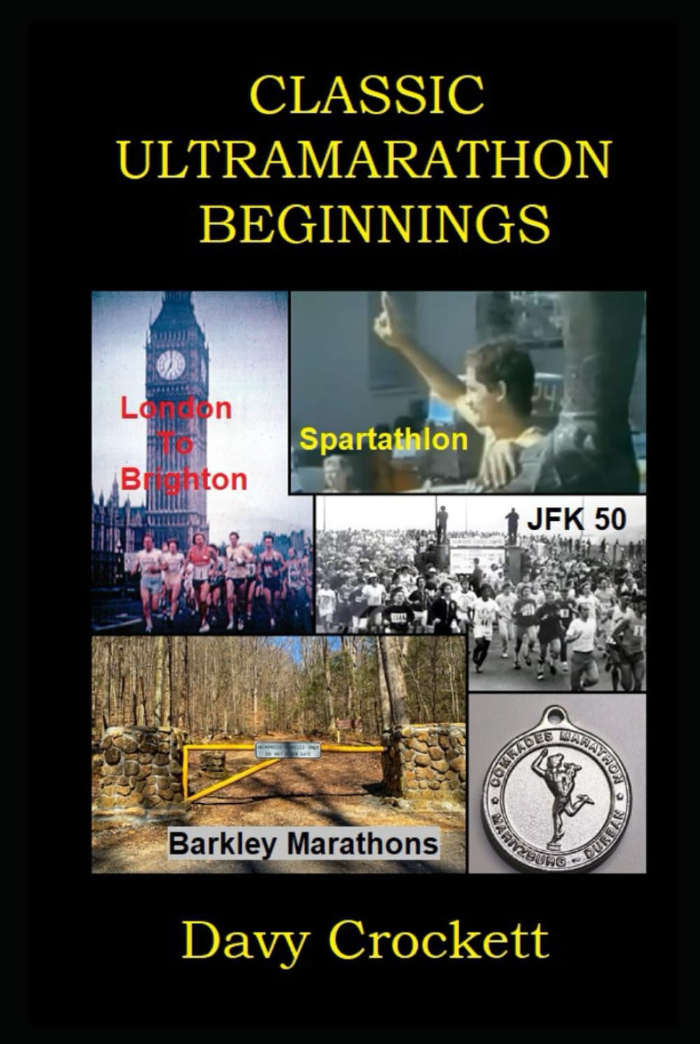 Classic Ultramarathon Beginnings: The Barkley Marathons, Comrades Marathon, London to Brighton, JFK 50, Spartathlon, and others (Ultrarunning History)