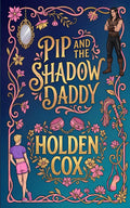 Pip and the Shadow Daddy (The Twinkpocalypse)