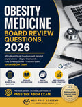 Obesity Medicine Board Review Questions, 2026: 501+ Board-Style Questions with Detailed Explanations + Digital Flashcards + Prep Strategy Guide + Practice Exam for the ABOM Exam