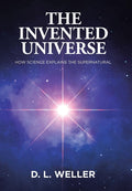 The Invented Universe: How Science Explains the Supernatural