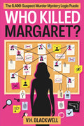 Who Killed Margaret: The 6,400-Suspect Murder Mystery Logic Puzzle